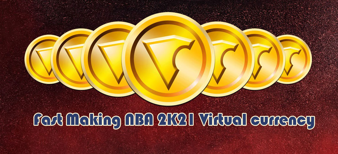 How to Fast Making NBA 2K21 Virtual currency